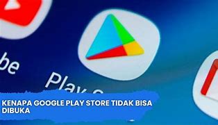 Kenapa Play Store Tidak Bisa Download Game